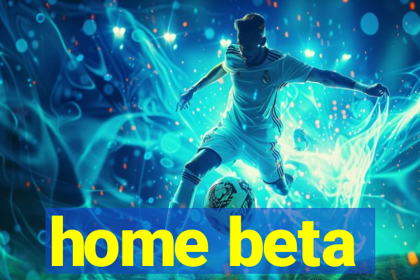 home beta