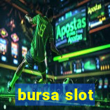 bursa slot