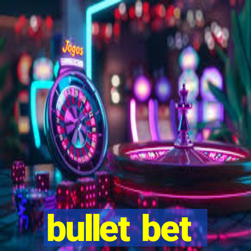 bullet bet