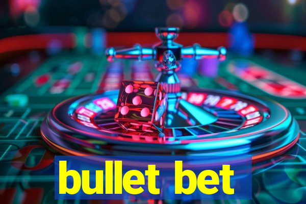 bullet bet