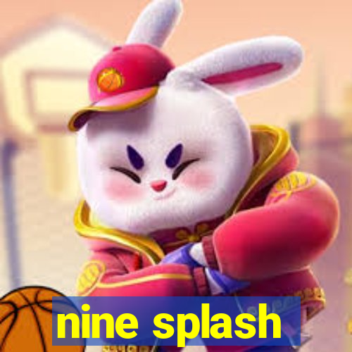 nine splash