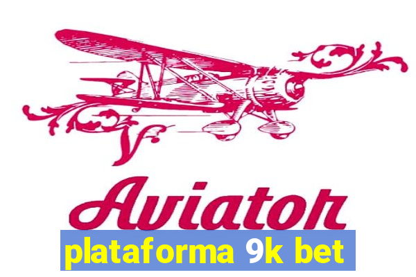 plataforma 9k bet