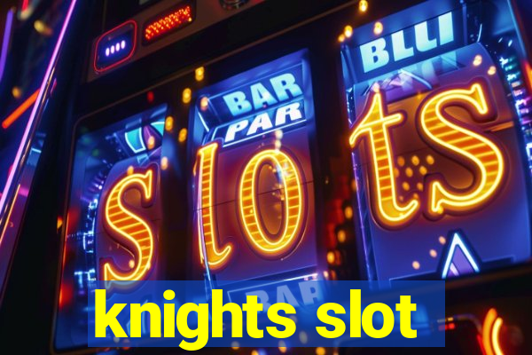 knights slot