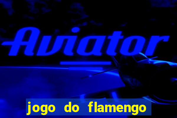 jogo do flamengo onde ver