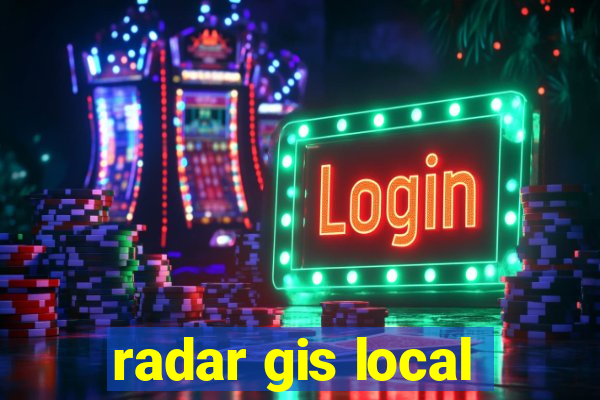 radar gis local