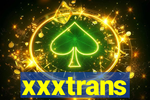 xxxtrans