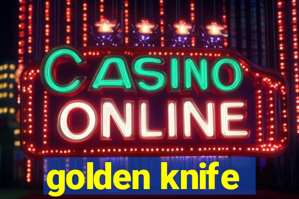 golden knife