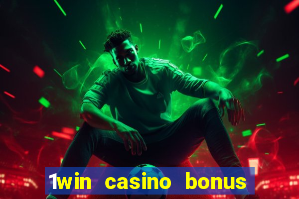 1win casino bonus how to use