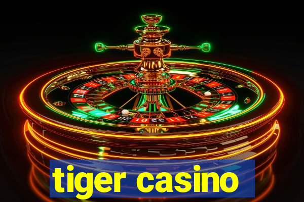 tiger casino