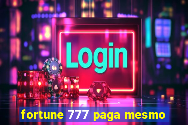 fortune 777 paga mesmo