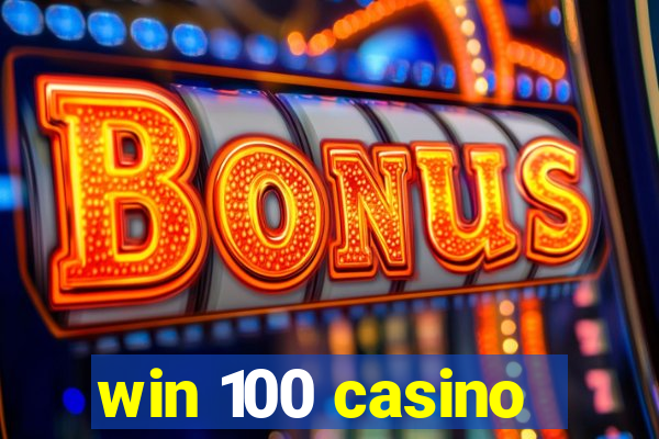 win 100 casino