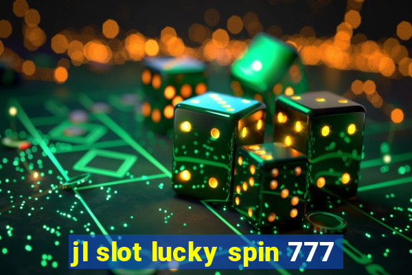 jl slot lucky spin 777