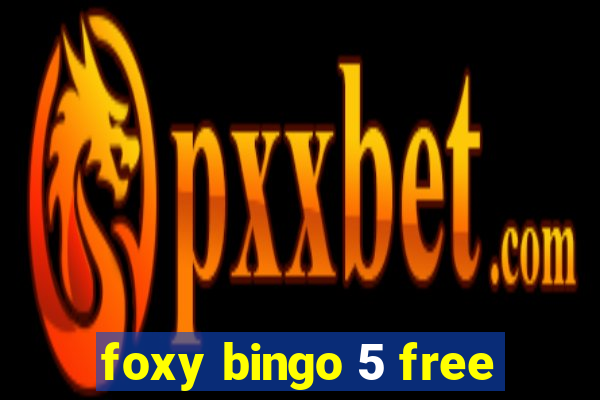 foxy bingo 5 free