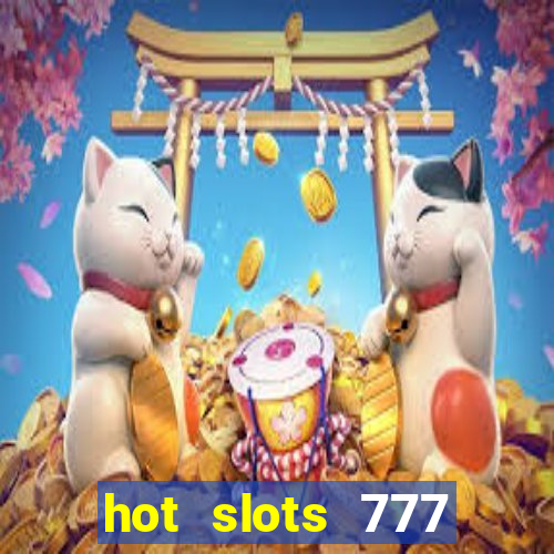 hot slots 777 dinheiro real