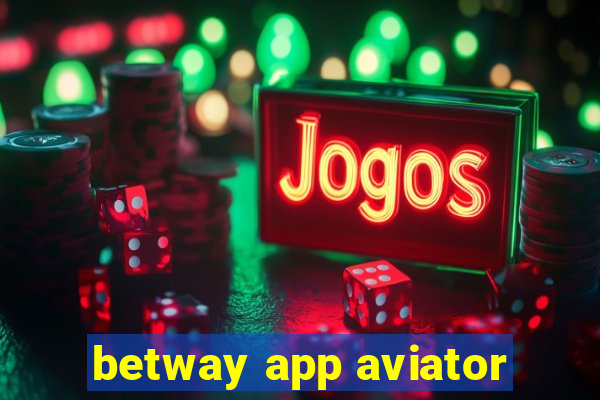 betway app aviator