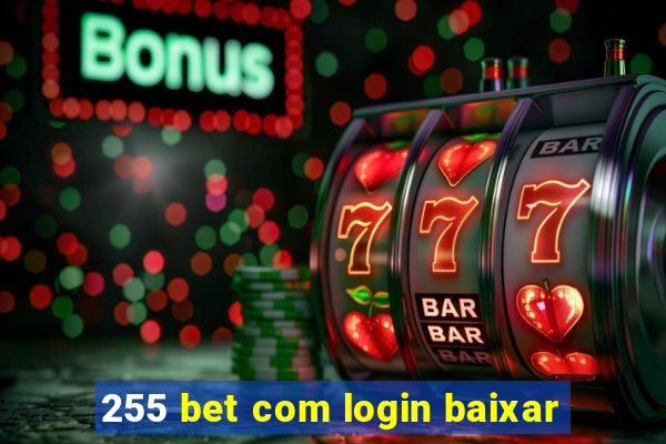 255 bet com login baixar