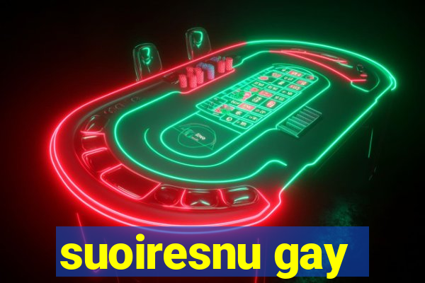 suoiresnu gay