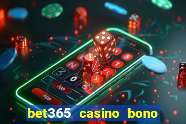 bet365 casino bono sin depósito