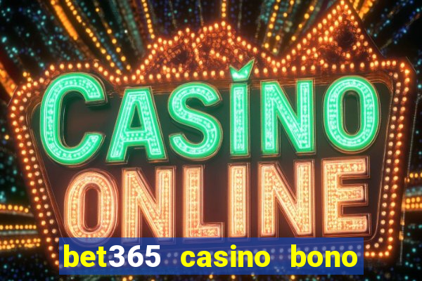 bet365 casino bono sin depósito