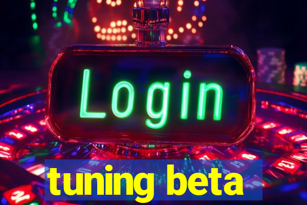 tuning beta