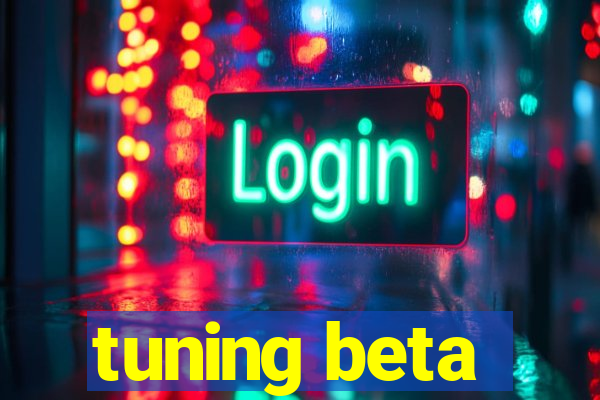 tuning beta