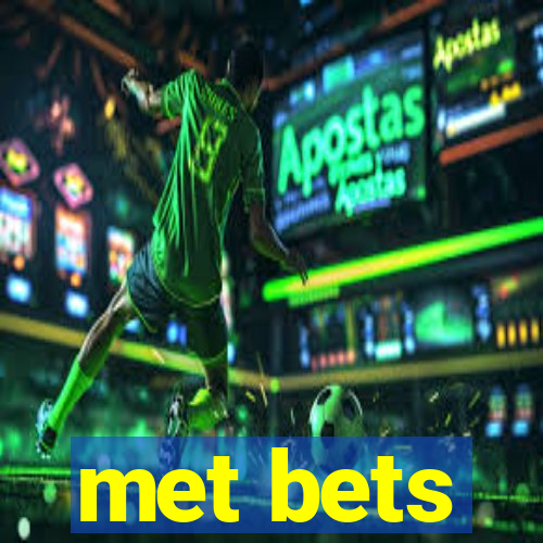 met bets