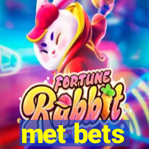 met bets