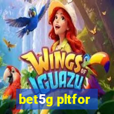 bet5g pltfor