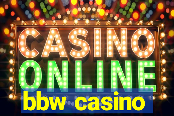 bbw casino