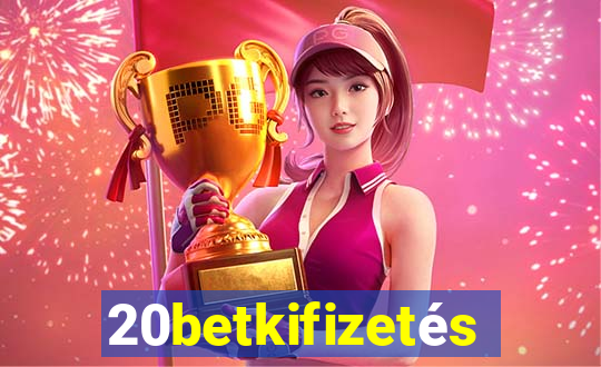 20betkifizetés