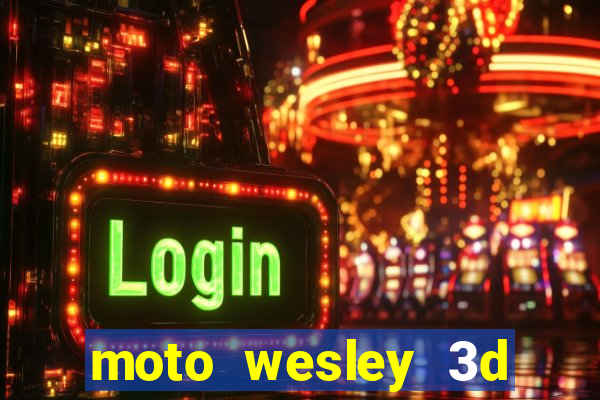 moto wesley 3d dinheiro infinito