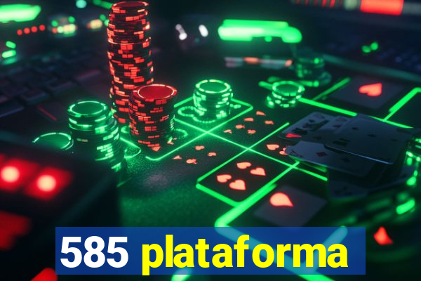 585 plataforma