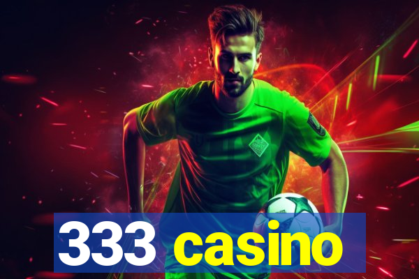 333 casino