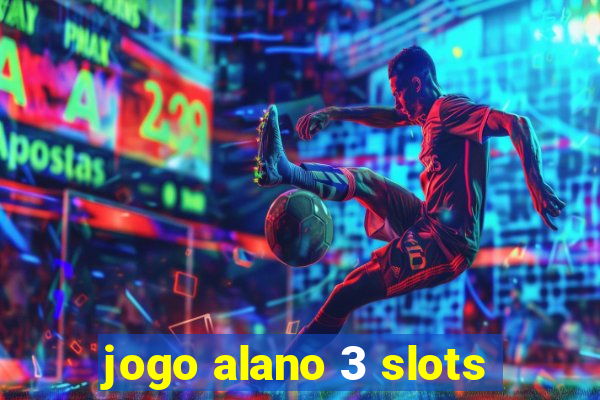 jogo alano 3 slots