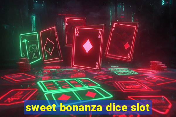 sweet bonanza dice slot