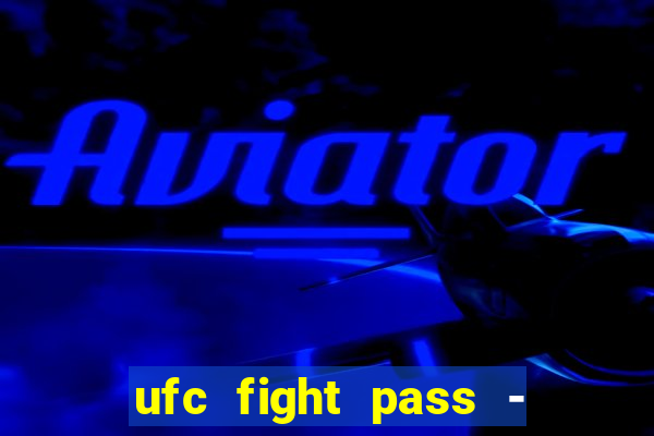 ufc fight pass - tv ao vivo