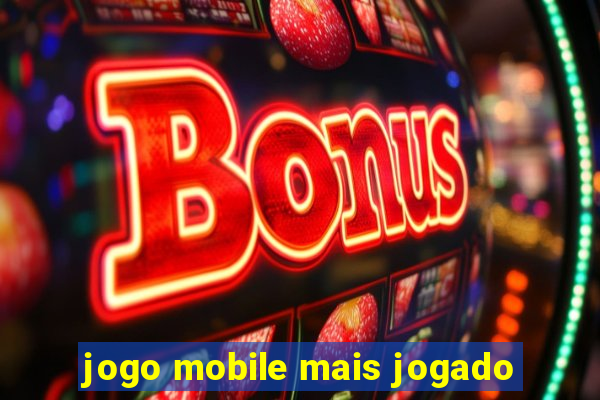 jogo mobile mais jogado