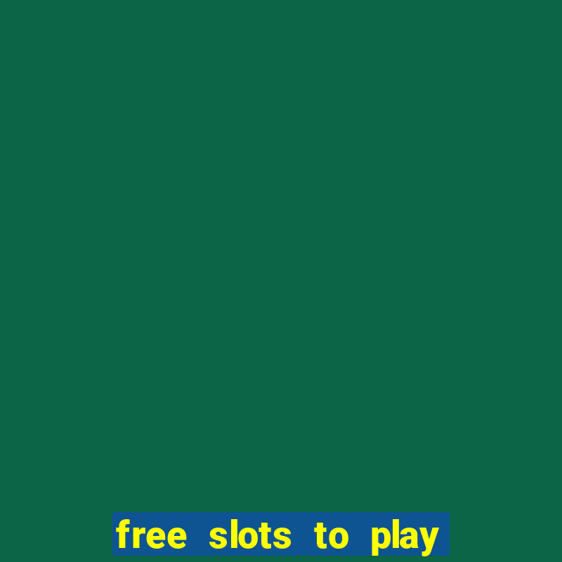 free slots to play no download