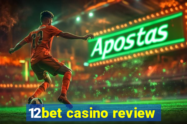 12bet casino review