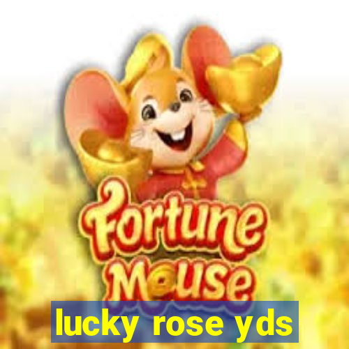 lucky rose yds