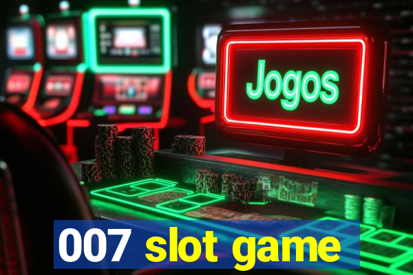 007 slot game