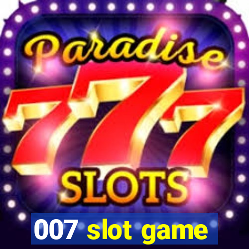 007 slot game