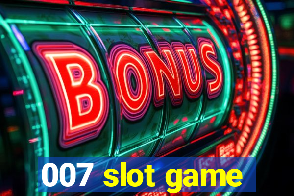 007 slot game