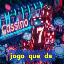 jogo que da dinheiro sem investir