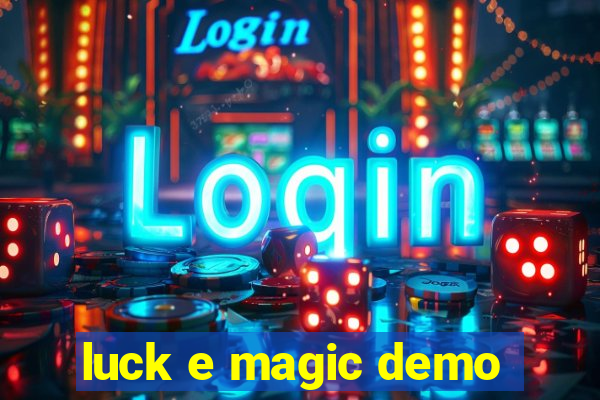 luck e magic demo