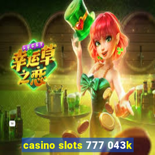 casino slots 777 043k