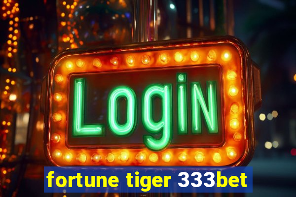 fortune tiger 333bet