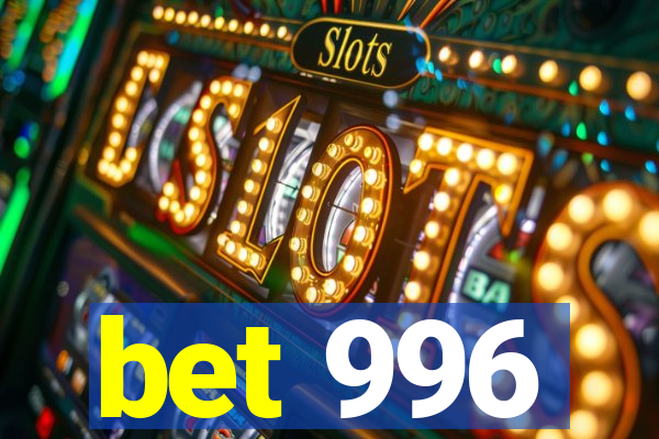 bet 996