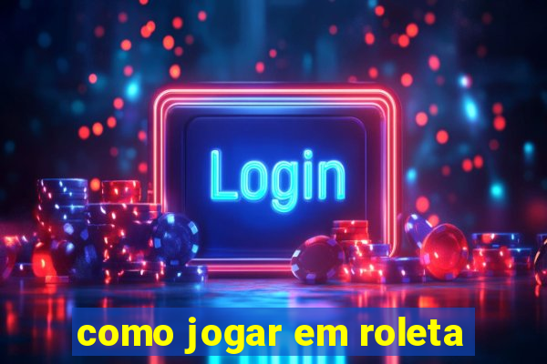 como jogar em roleta