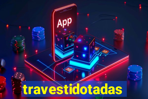 travestidotadas